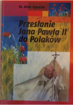 Przesłanie Jana Pawła II do Polaków