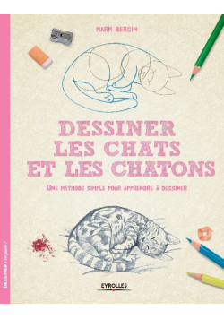 Dessiner les chats et les chatons (Dessiner, c'est facile !) (French Edition)