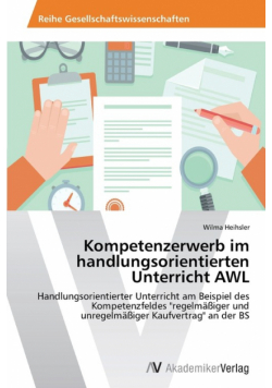 Kompetenzerwerb im handlungsorientierten Unterricht AWL
