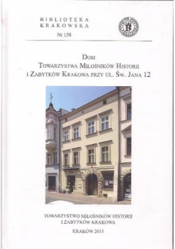 Dom towarzystwa miłośników historii i zabytków Krakowa przy ul Św Jana 12