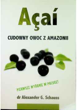 Acai Cudowny owoc z Amazonii