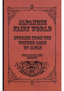 Japanese Fairy World - Stories From The Wonder-Lore Of Japan