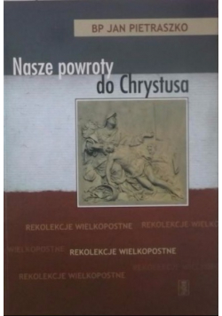 Nasze powroty do Chrystusa