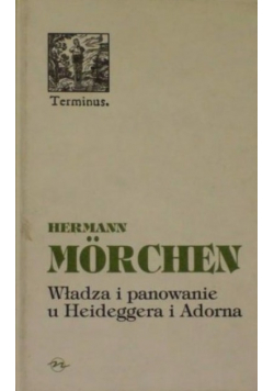 Władza i panowanie u Heideggera i Adorna