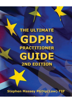 Ultimate GDPR Practitioner Guide (2nd Edition)