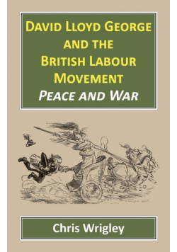 David Lloyd George and the British Labour Movement
