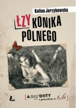 Łzy konika polnego. Anegdoty z peerelem w t(y)le