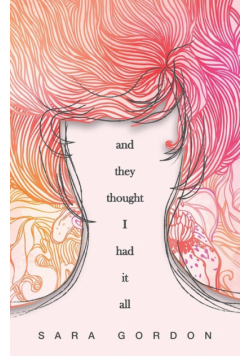 And They Thought I Had It All