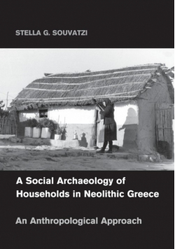 A Social Archaeology of Households in Neolithic             Greece