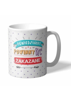 Kubek Q 636 Poniedziałki powinny być zakazane