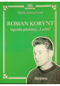 Roman Korynt legenda gdańskiej Lechii