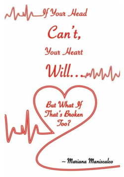 If Your Head Can't, Your Heart Will . . . But What If That's Broken Too?