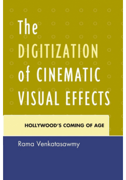 The Digitization of Cinematic Visual Effects
