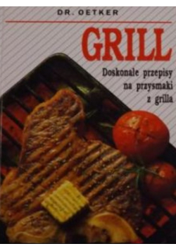 Dr Oetker Grill Doskonałe przepisu na przysmaki z grilla