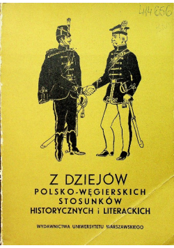 Z dziejów polsko węgierskich stosunków historycznych i literackich