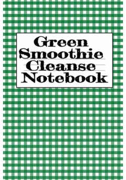 Green Smoothie Cleanse Notebook