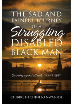 The Sad and Painful Journey of a Struggling Disabled Black Man