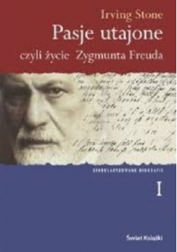 Pasje utajone czyli życie Zygmunta Freuda I