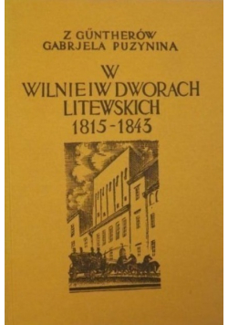 W Wilnie i w dworach litewskich Pamiętnik z lat 1815 - 1843 Reprint