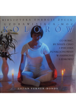 Biblioteka energii życia. Uzdrawiająca moc kolorów