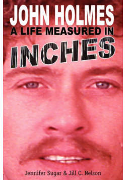 John Holmes, a Life Measured in Inches