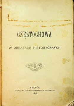 Częstochowa w obrazach historycznych 1898 r.