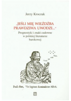 Jeśli mię wieźdźba prawdziwa uwodzi