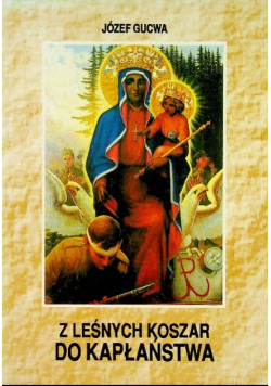 Z leśnych koszar do kapłaństwa