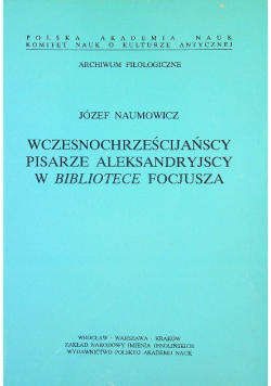Wczesnochrześcijańscy pisarze Aleksandryjscy w Bibliotece Focjusza