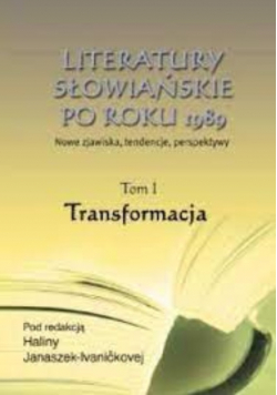Literatury słowiańskie po roku 1989 tom 1