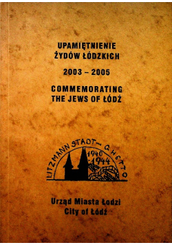 Upamiętnienie Żydów Łódzkich 2003 2005