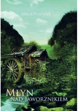 Młyn nad Jaworznikiem