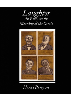 Laughter an Essay on the Meaning of the Comic