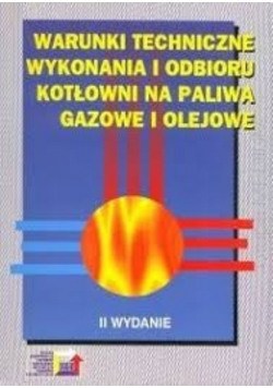 Warunki techniczne wykonania i odbioru kotłowni na paliwa gazowe i olejowe