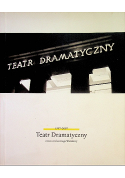 Teatr Dramatyczny miasta stołecznego Warszawy  1957 2007