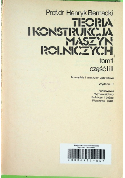 Teoria i konstrukcja maszyn rolniczych Tom 1 Część I i II