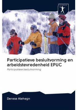 Participatieve besluitvorming en arbeidstevredenheid EPUC