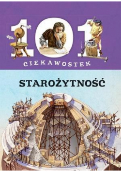 101 ciekawostek. Starożytność