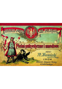 Jeszcze Polska nie zginęła Pieśni patriotyczne i narodowe Część II Słowa 1913 r.