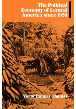 The Political Economy of Central America Since 1920