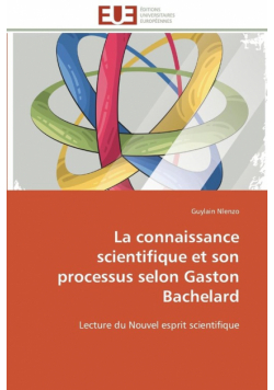 La connaissance scientifique et son processus selon gaston bachelard