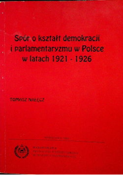 Spór o kształt demokracji i parlamentaryzmu w Polsce w latach 1921 1926