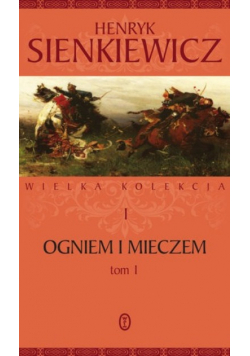 Ogniem i mieczem tom I