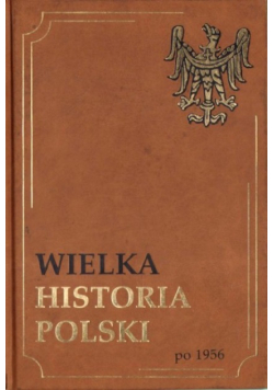 Wielka Historia Polski po 1956 Tom XV