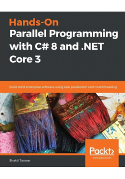 Hands-On Parallel Programming with C# 8 and .NET Core 3