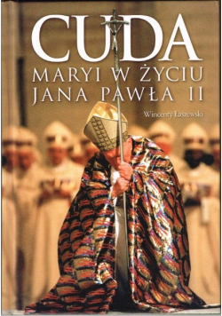 Cuda Maryi w życiu Jana Pawła II
