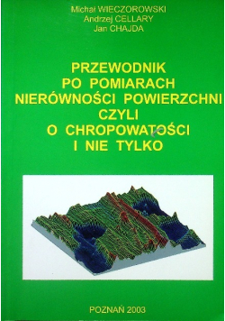 Przewodnik po pomiarach nierówności powierzchni czyli o chropowatości i nie tylko