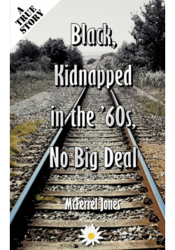 Black, Kidnapped in the '60s, No Big Deal