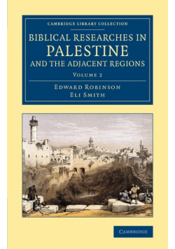 Biblical Researches in Palestine and the Adjacent Regions - Volume             2