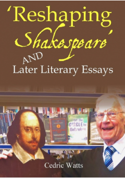 'Reshaping Shakespeare' and  Later Literary Essays